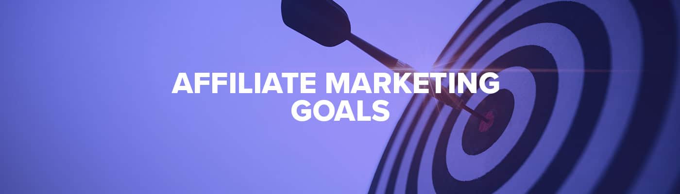 affiliate marketing goals