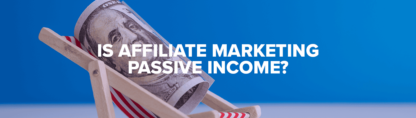 is affiliate marketing passive income