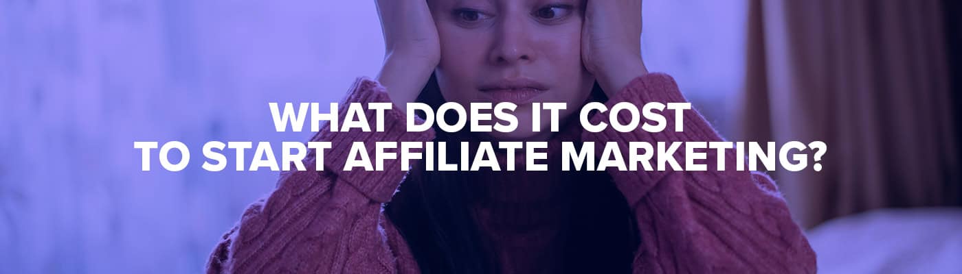 what does it cost to start affiliate marketing