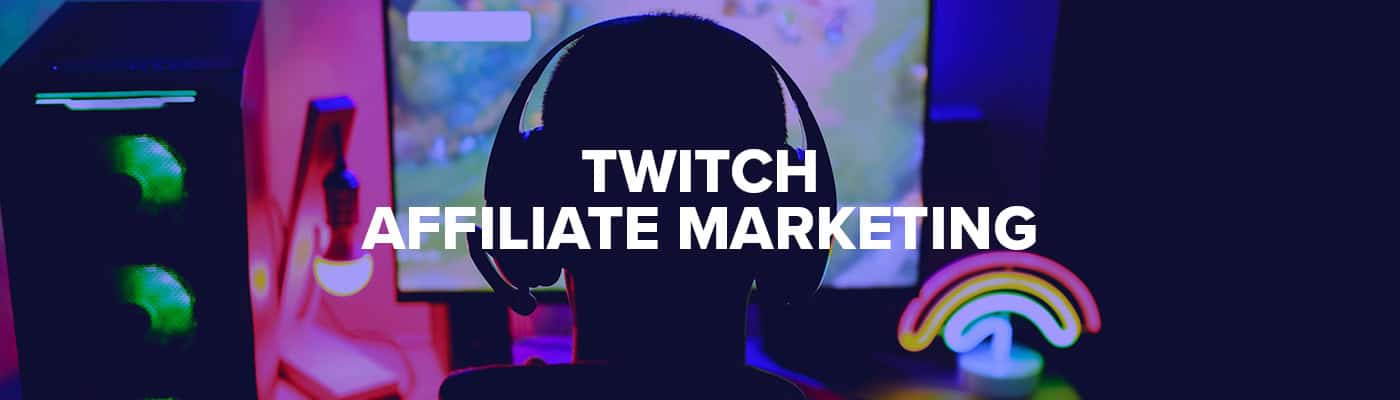 Twitch affiliate marketing